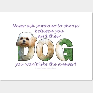 Never ask someone to choose between you and their dog you won't like the answer - Cavachon dog oil painting word art Posters and Art